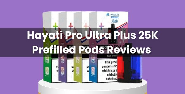 hayati-pro-ultra-plus-25k-prefilled-pods-reviews